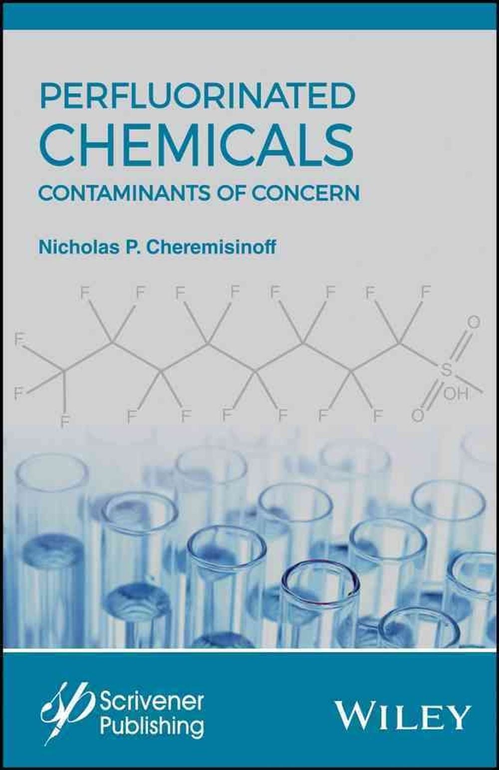 Perfluorinated Chemicals (PFCs) by Nicholas P. Cheremisinoff - ISBN: 9781119363538