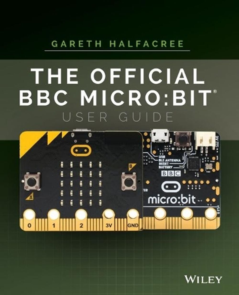 The Official BBC micro:bit User Guide by Gareth Halfacree - ISBN: 9781119386735