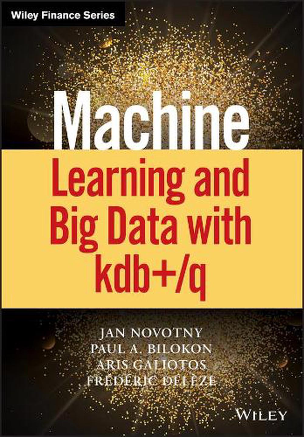 Paul　Machine　9781119404750　Big　A.　Buy　Data　at　with　Nile　kdb+/q　The　by　Bilokon,　Hardcover,　online　Learning　and
