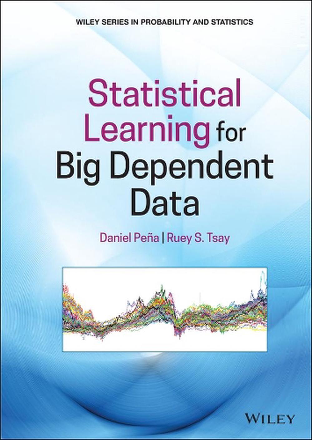 Statistical Learning for Big Dependent Data, 9781119417385