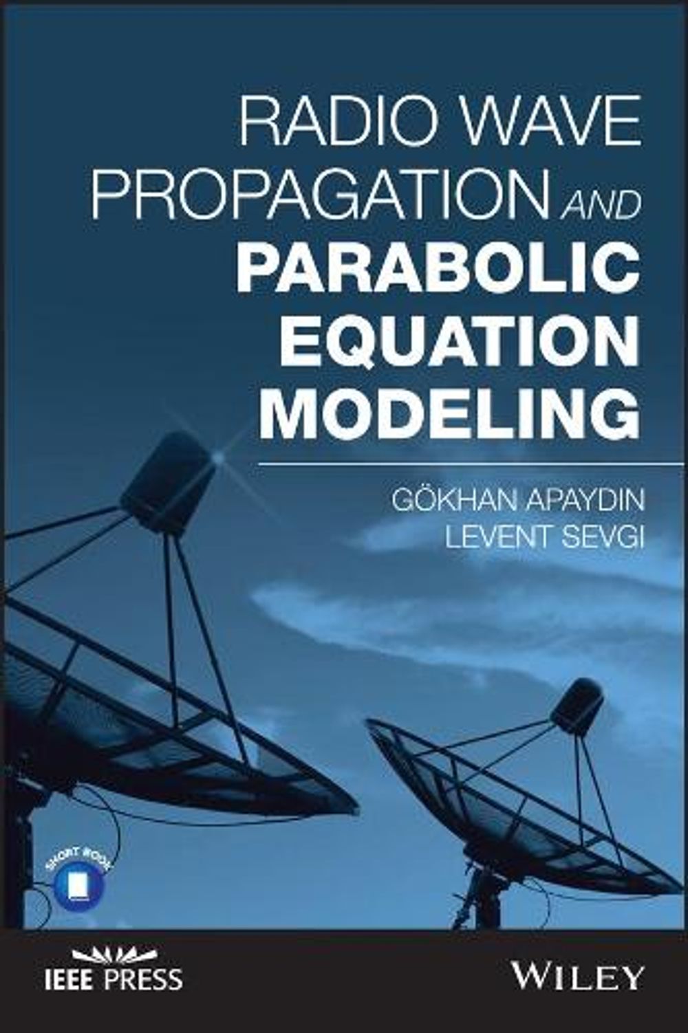 Radio Wave Propagation and Parabolic Equation Modeling by Gokhan Apaydin - ISBN: 9781119432111