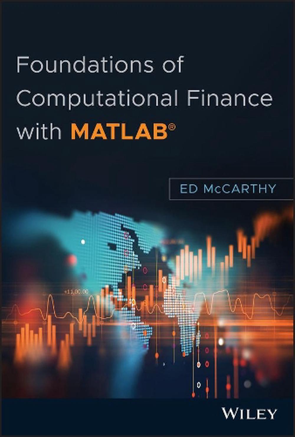 Foundations of Computational Finance with MATLAB, 9781119433859