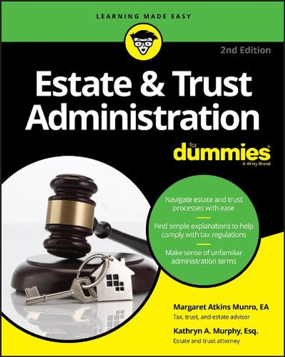 Estate & Trust Administration For Dummies, 2nd Edition by Margaret A. Munro - ISBN: 9781119543879