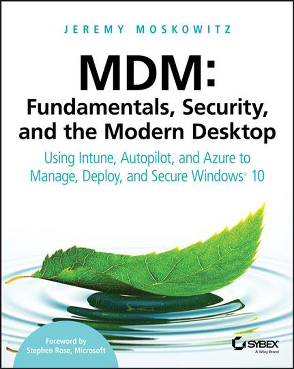 MDM: Fundamentals, Security, and the Modern Desktop, 9781119564324