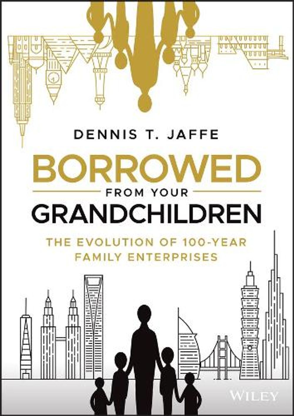 Borrowed from Your Grandchildren by Dennis T. Jaffe - ISBN: 9781119573807
