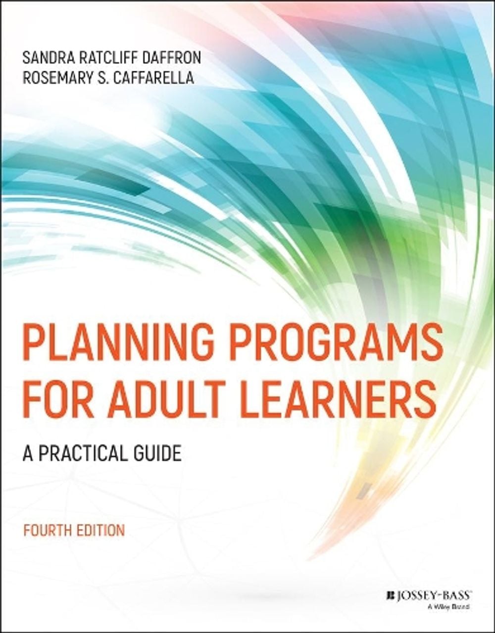 Planning Programs for Adult Learners, 4th Edition by Sandra Ratcliff Daffron - ISBN: 9781119577409
