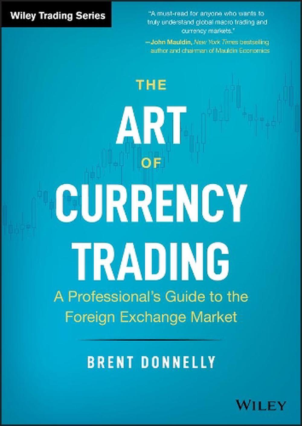 The Art of Currency Trading, 9781119583554