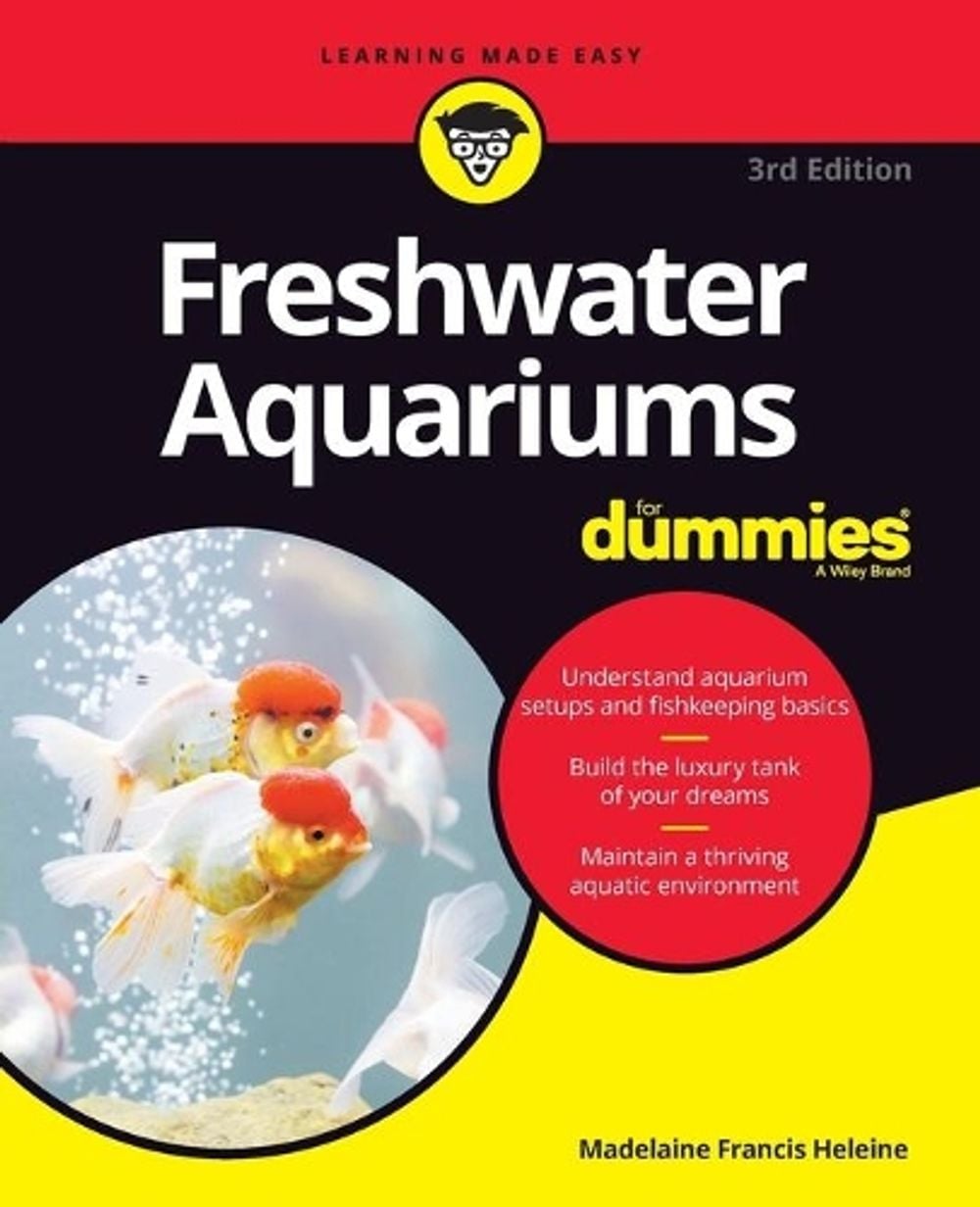Freshwater Aquariums For Dummies, 3rd Edition by Madelaine Francis Heleine - ISBN: 9781119601395