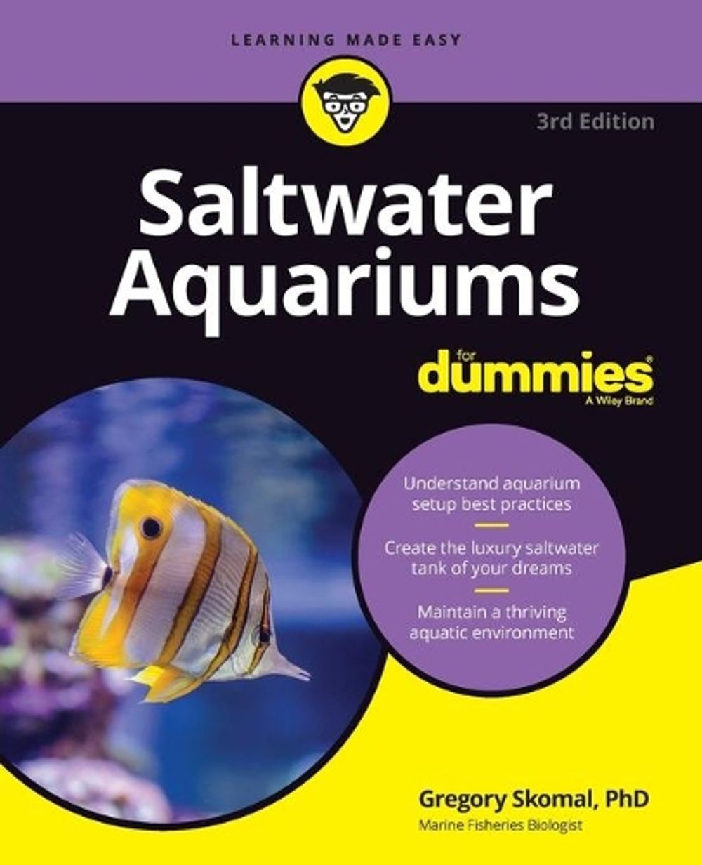 Saltwater Aquariums For Dummies, 3rd Edition by Gregory Skomal - ISBN: 9781119612681