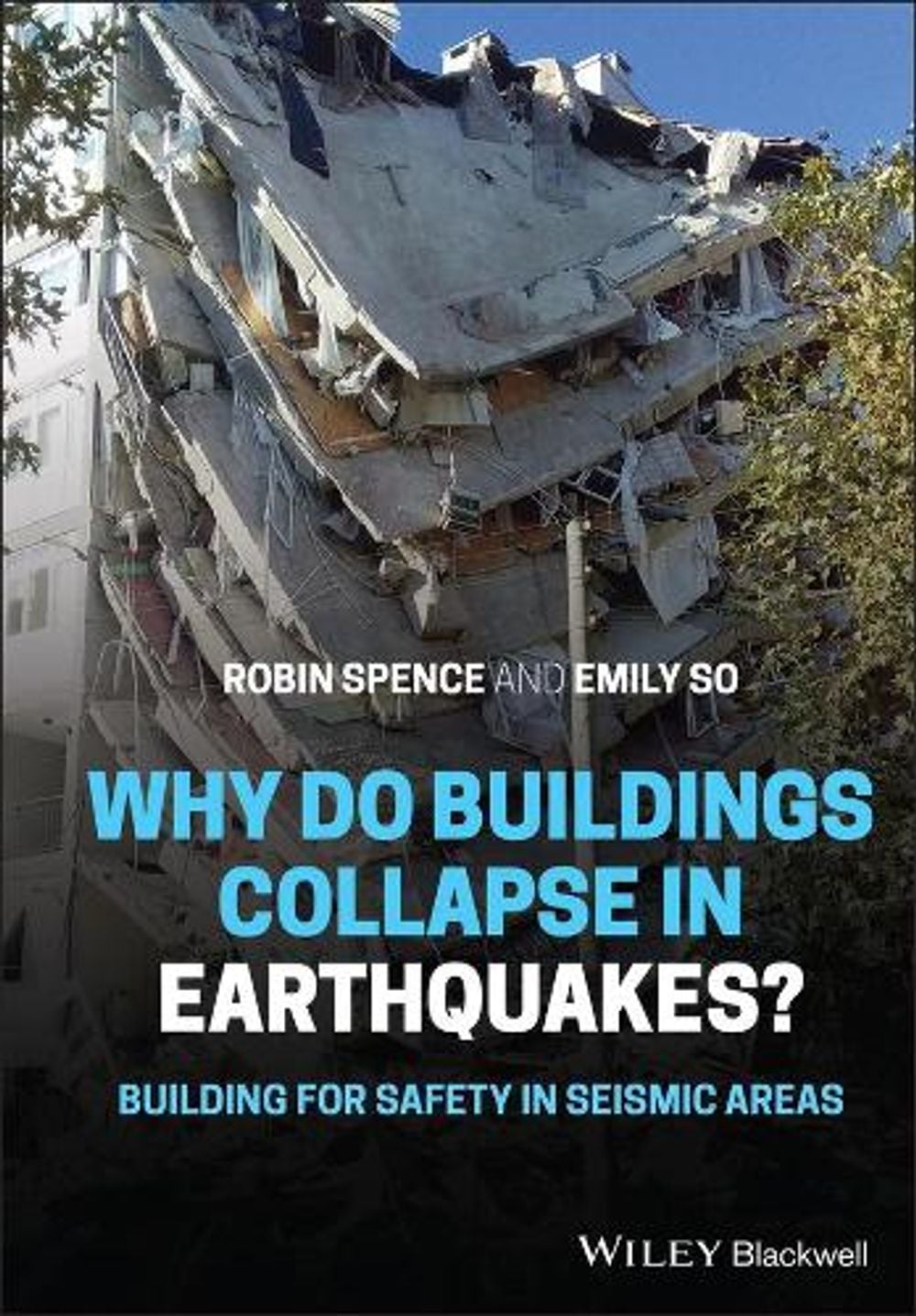 Why Do Buildings Collapse in Earthquakes? Building for Safety in Seismic Areas by Robin Spence - ISBN: 9781119619420