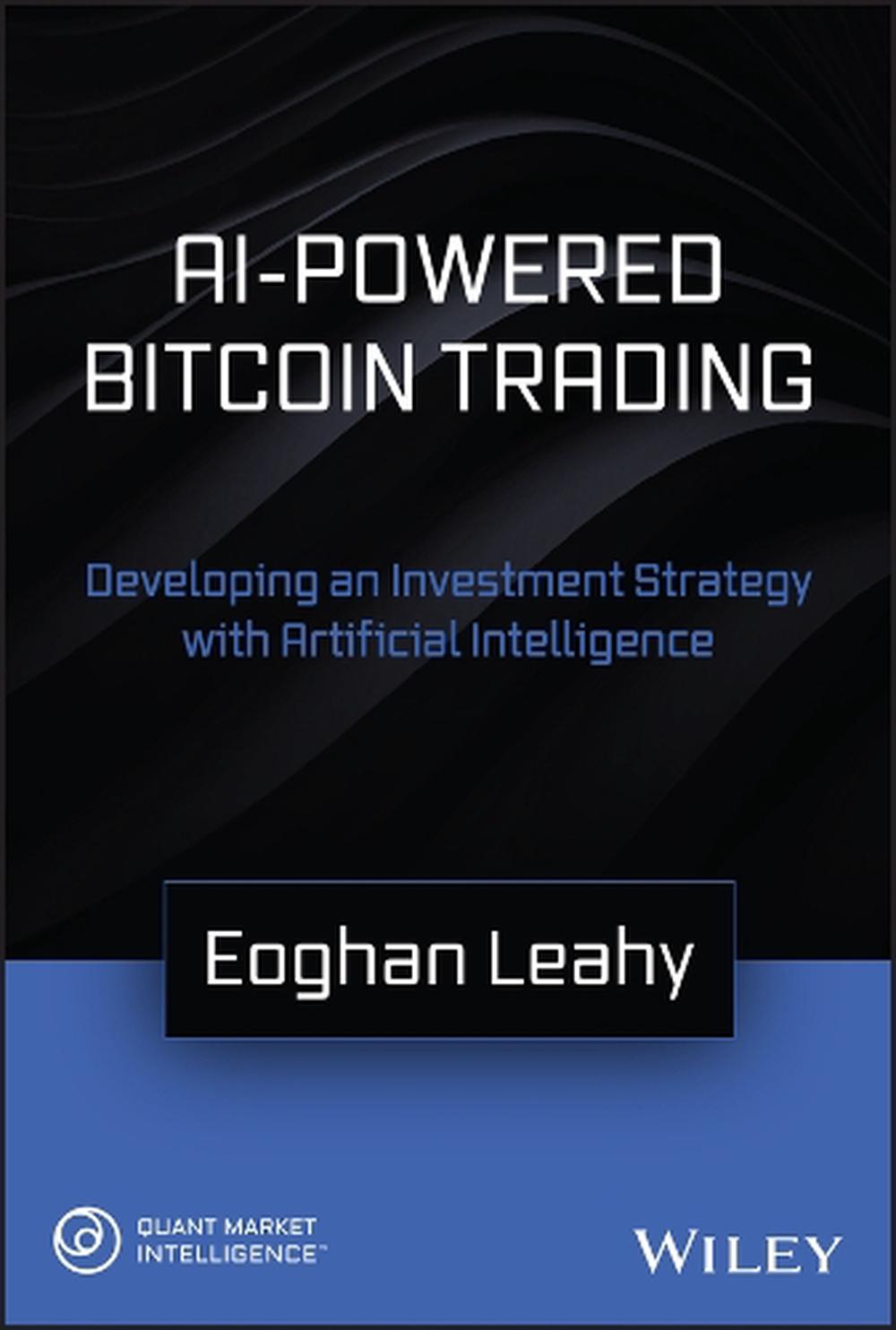 AI-Powered Bitcoin Trading by Eoghan Leahy, Hardcover, 9781119661177 | Buy  online at The Nile