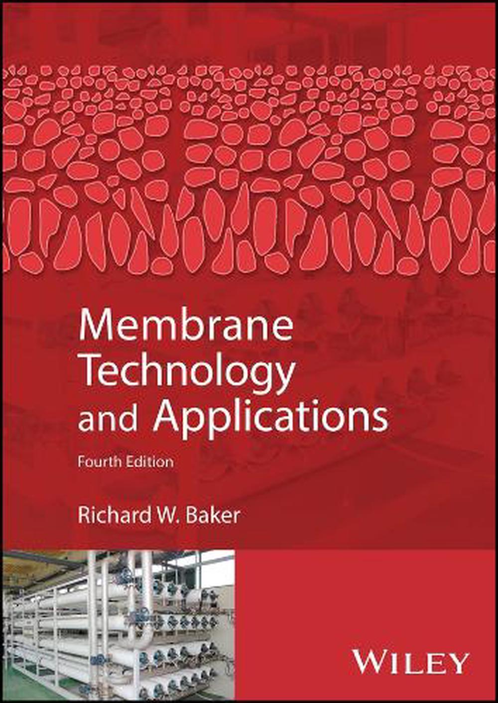 Membrane Technology and Applications, 4th Edition by Richard W. Baker - ISBN: 9781119685982