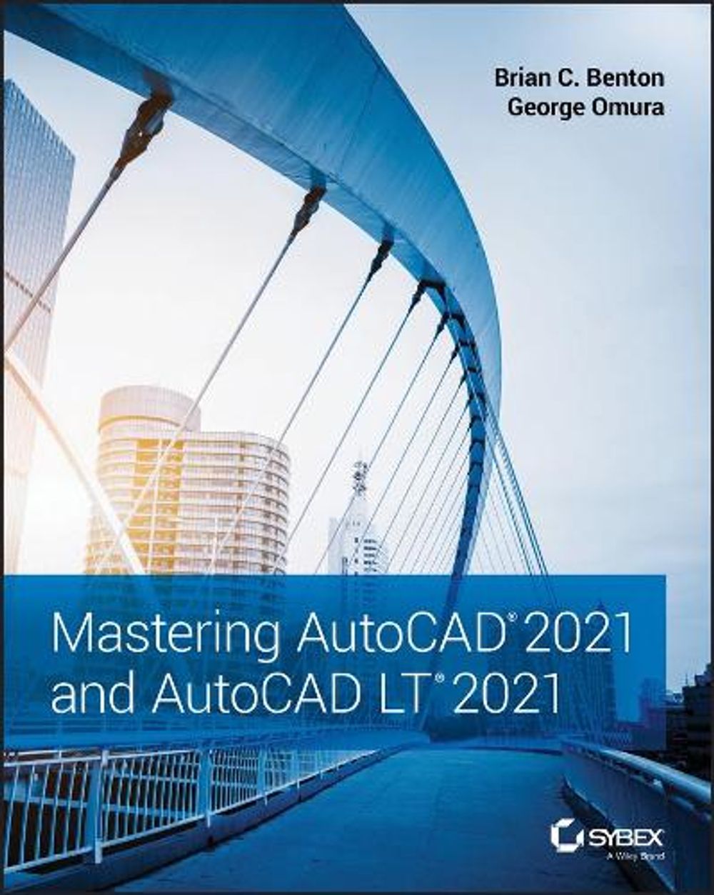 Mastering AutoCAD 2021 and AutoCAD LT 2021, 2nd Edition by Brian C. Benton - ISBN: 9781119715351