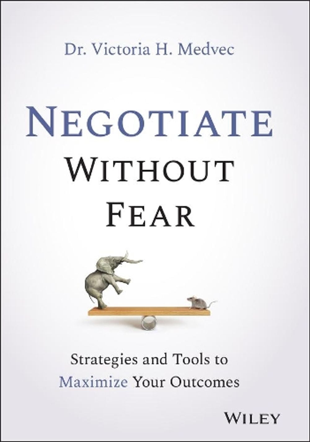 Negotiate Without Fear by Victoria Medvec - ISBN: 9781119719090