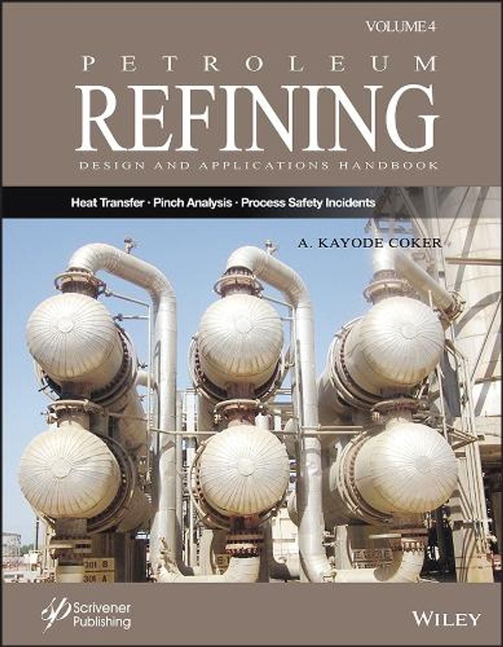 Petroleum Refining Design and Applications Handbook, Volume 4 by A. Kayode Coker - ISBN: 9781119827528