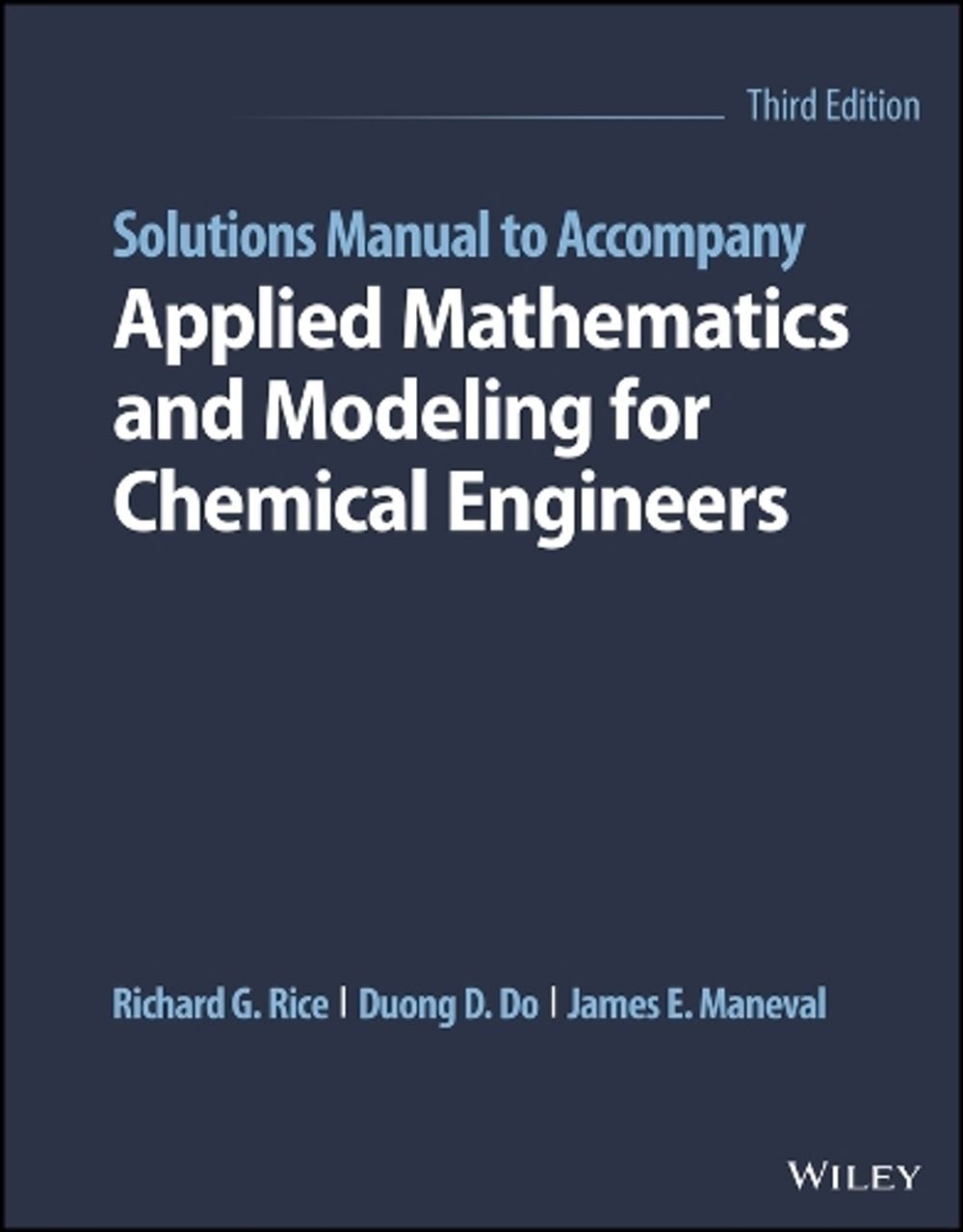 Solutions Manual to Accompany Applied Mathematics and Modeling for Chemical Engineers, 3rd Edition by Richard G. Rice - ISBN: 9781119833888