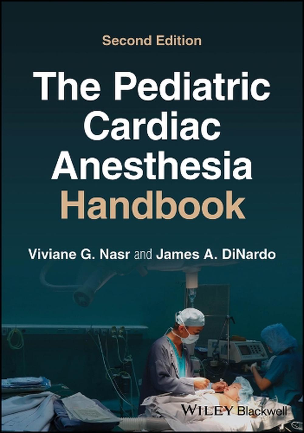 The Pediatric Cardiac Anesthesia Handbook, 9781119835394