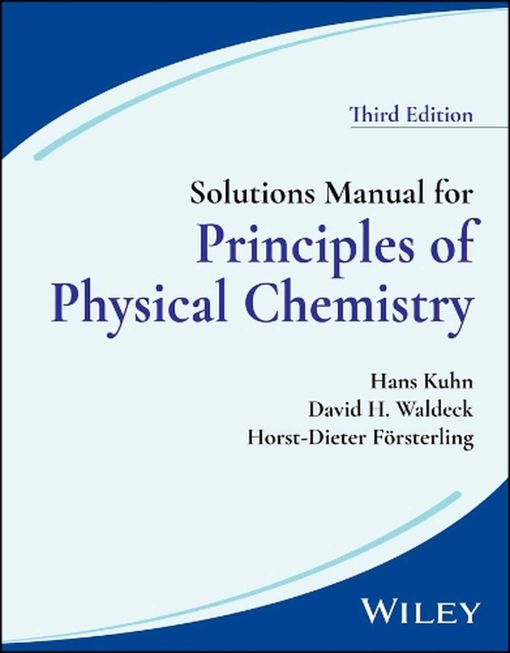 Solutions Manual for Principles of Physical Chemistry, 3rd Edition, 3rd Edition by Horst-Dieter Försterling - ISBN: 9781119852902