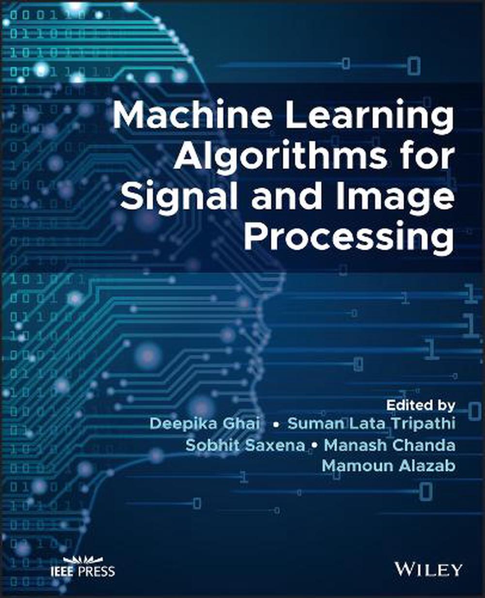 Machine Learning Algorithms for Signal and Image Processing, 9781119861829