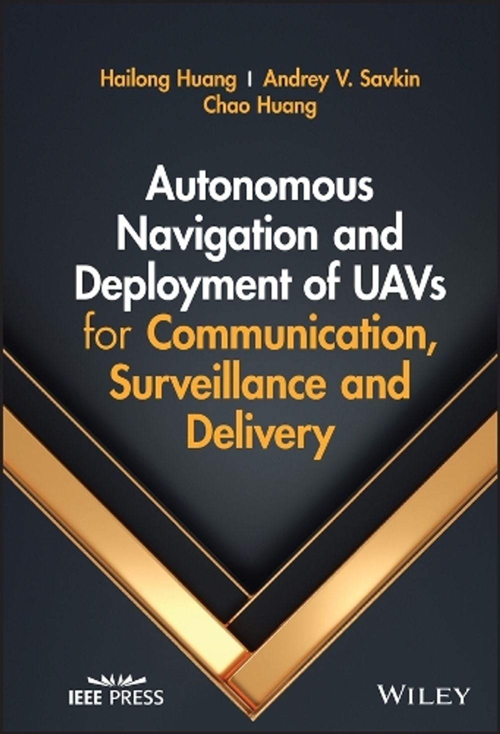Autonomous Navigation and Deployment of UAVs for Communication, Surveillance and Delivery by Chao Huang - ISBN: 9781119870838