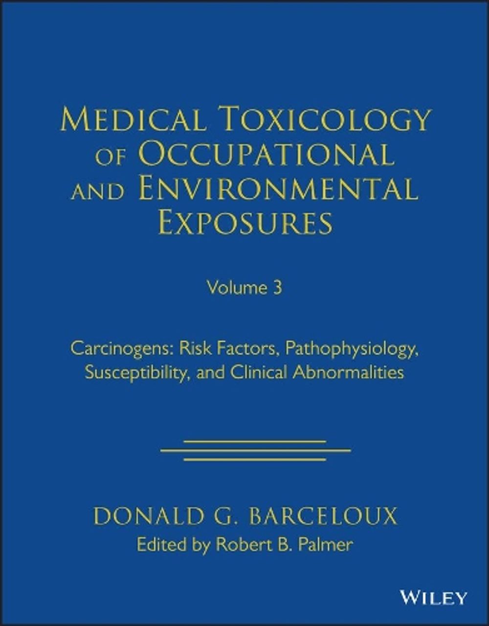 Medical Toxicology of Occupational and Environmental Exposures, Volume 3 by Donald G. Barceloux - ISBN: 9781119881261