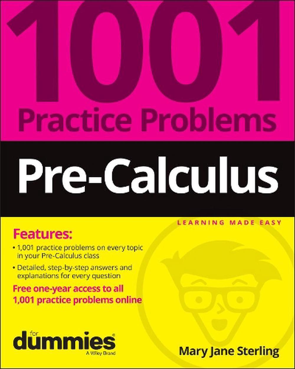 Pre-Calculus: 1001 Practice Problems For Dummies (+ Free Online Practice), 9781119883623