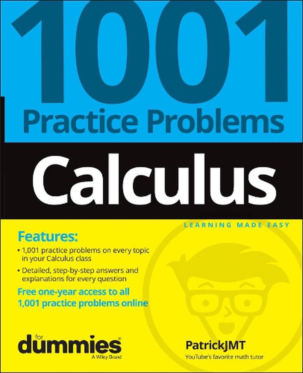 Calculus: 1001 Practice Problems For Dummies (+ Free Online Practice), 9781119883654