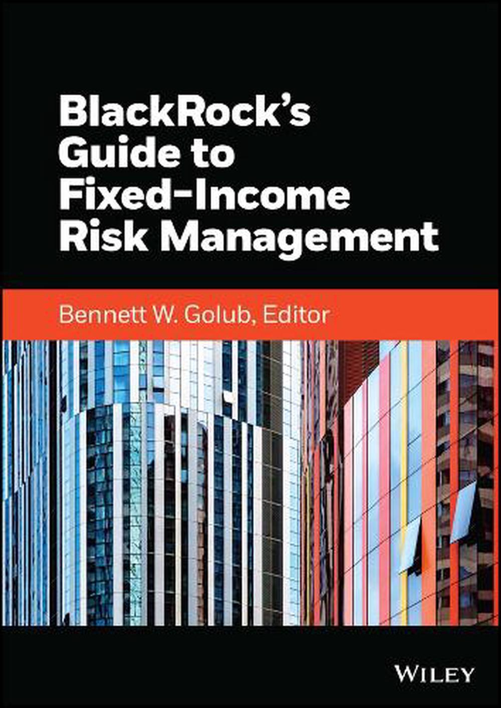 BlackRock's Guide to Fixed-Income Risk Management, 9781119884873