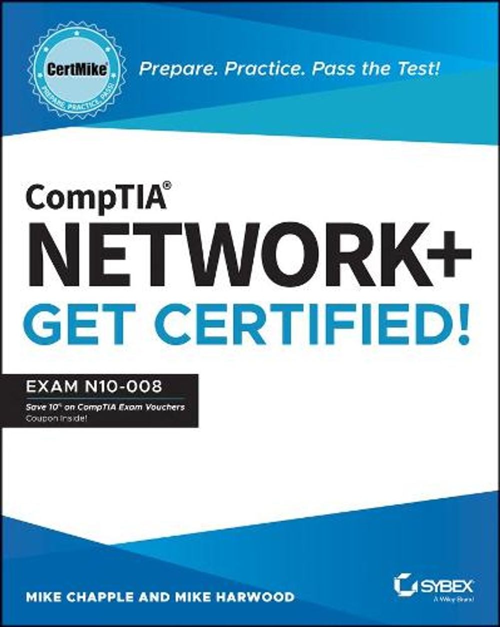 CompTIA Network+ CertMike: Prepare. Practice. Pass the Test! Get Certified! by Mike Chapple - ISBN: 9781119898153