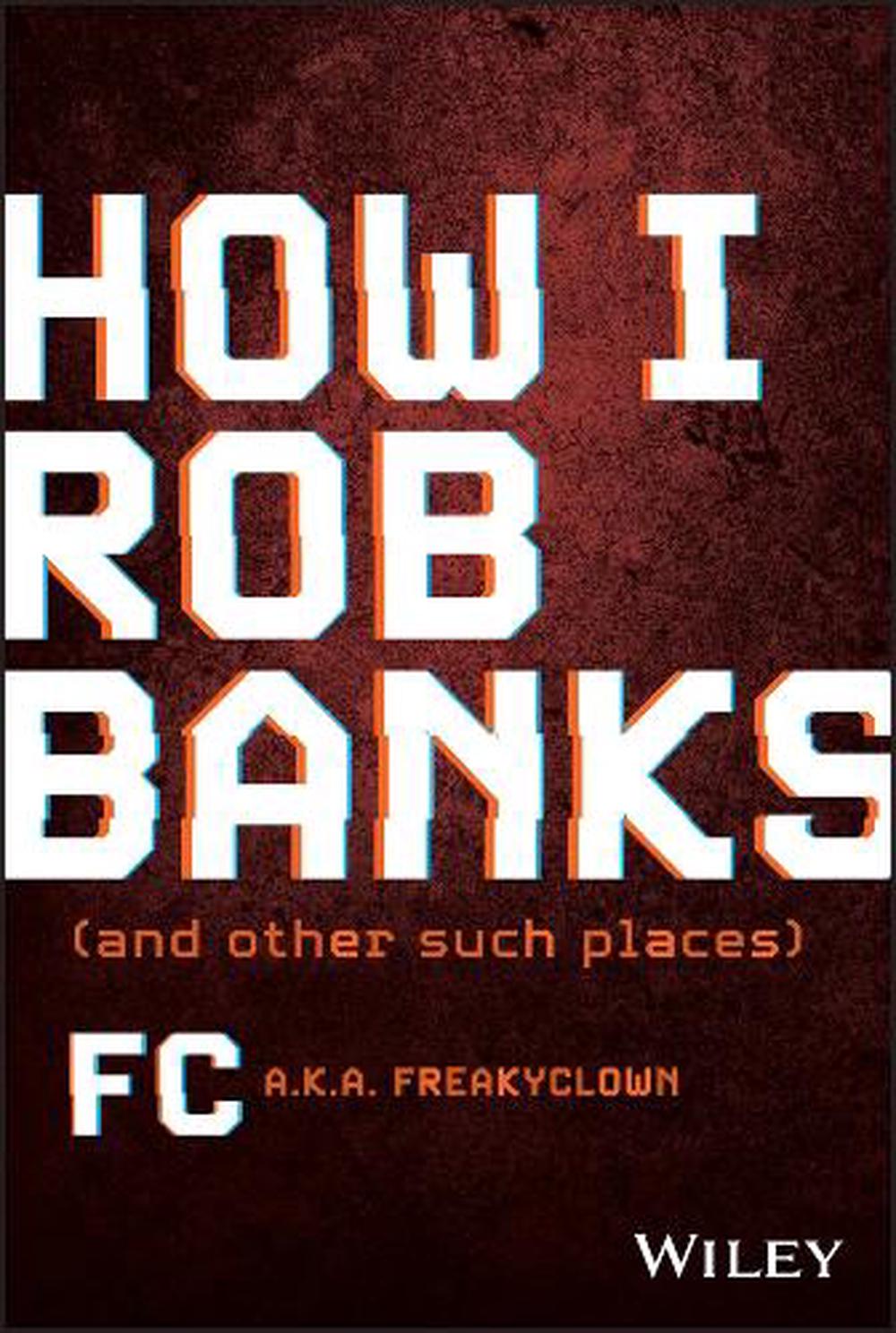 How I Rob Banks, 9781119911470