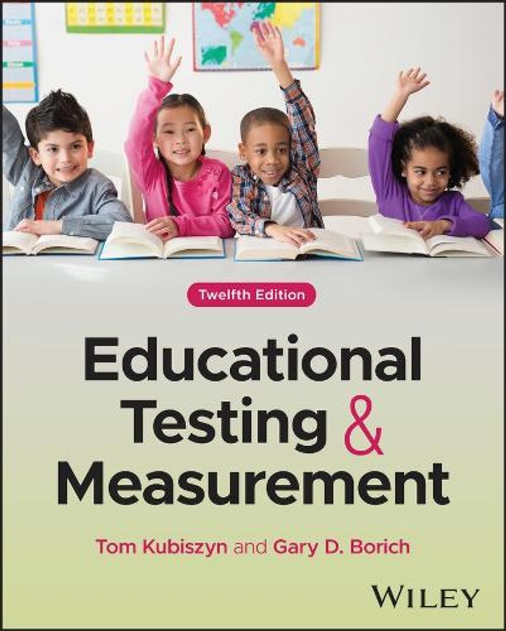 Educational Testing and Measurement, 12th Edition by Tom Kubiszyn - ISBN: 9781119931775