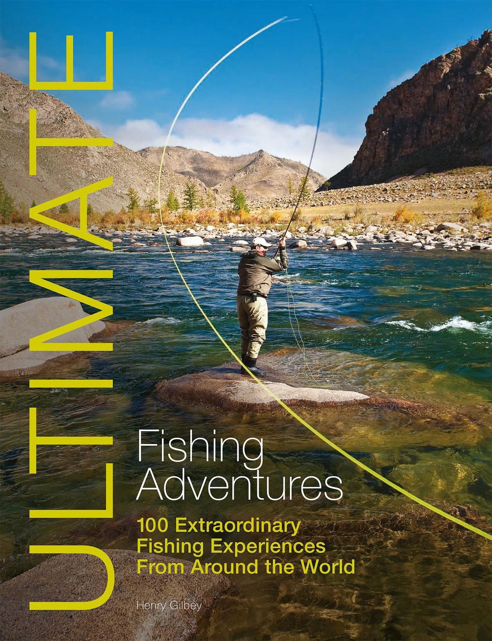 Ultimate Fishing Adventures, 2nd Edition by Henry Gilbey - ISBN: 9781119962663