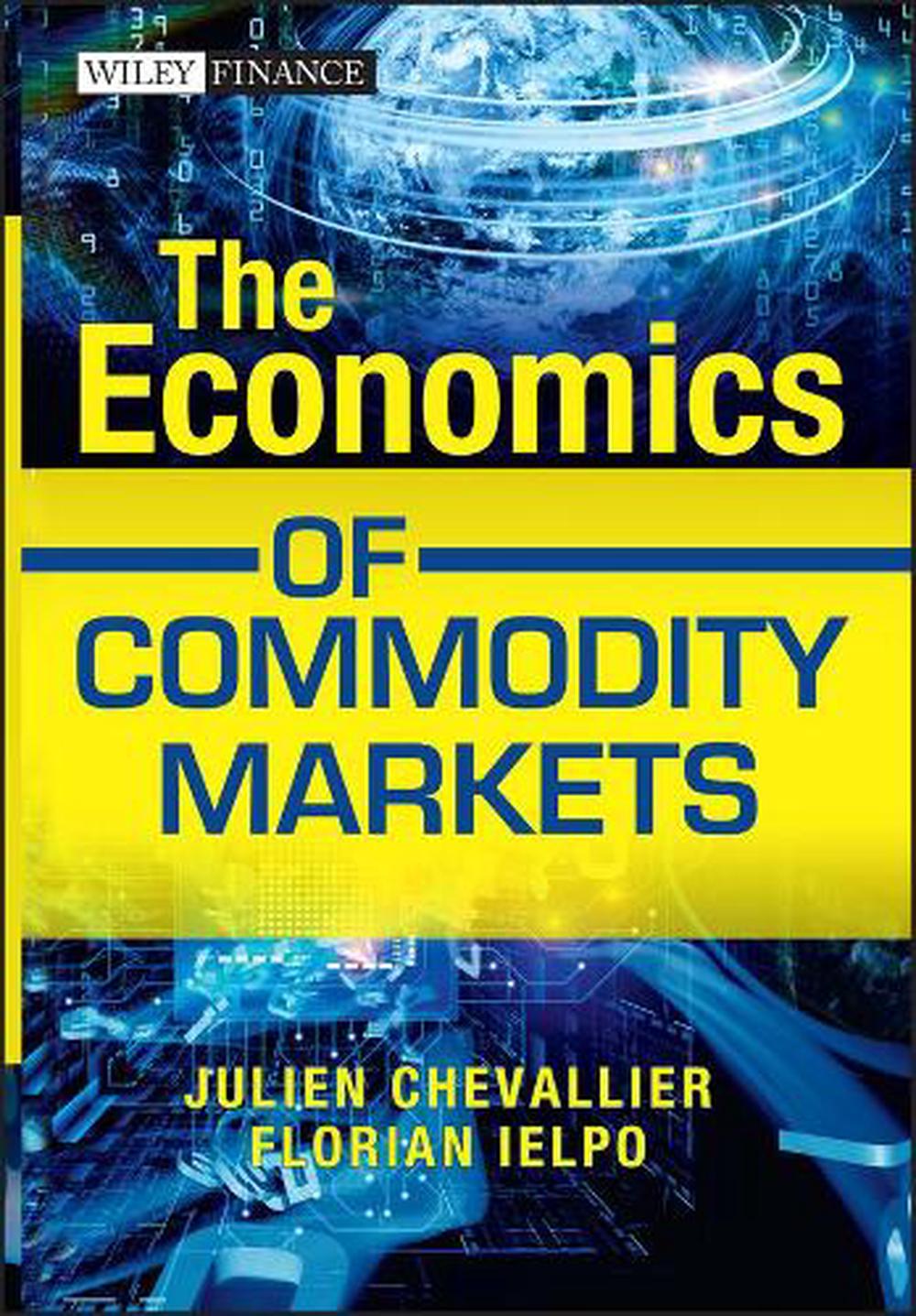 The Economics of Commodity Markets, 9781119967910