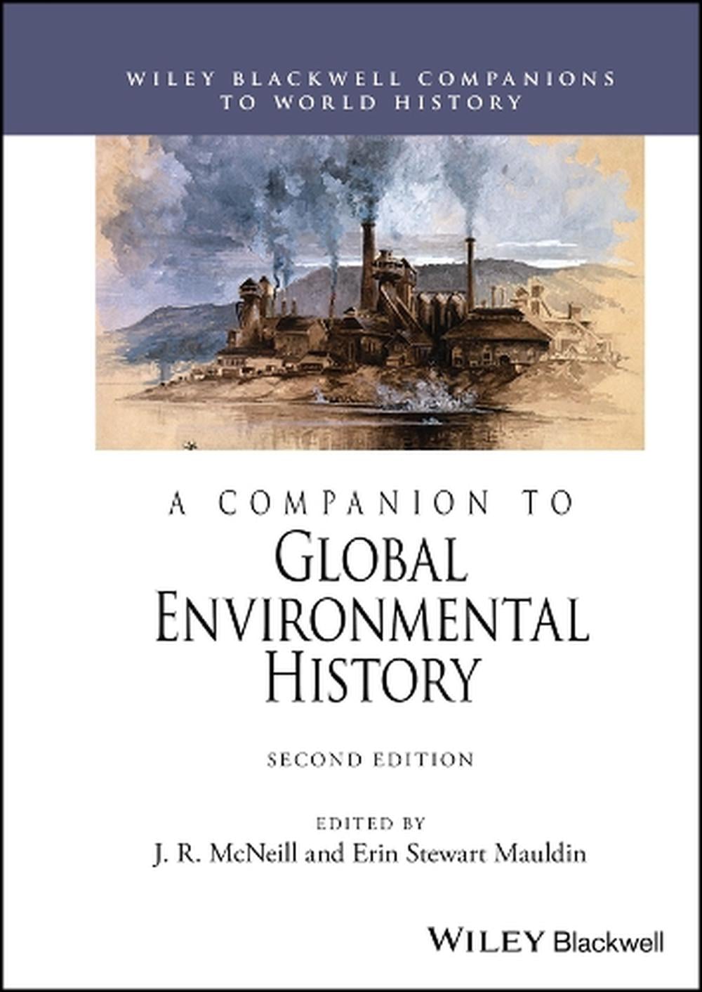 A Companion to Global Environmental History, 2nd Edition by J.R. McNeill - ISBN: 9781119988182