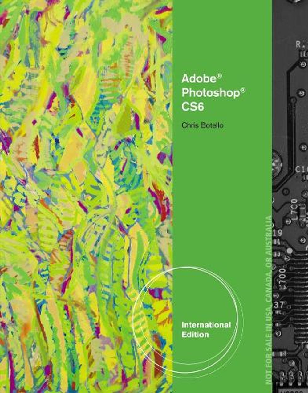 AdobeÂ® PhotoshopÂ® CS6, Illustrated edition Edition by Chris Botello - ISBN: 9781133525981