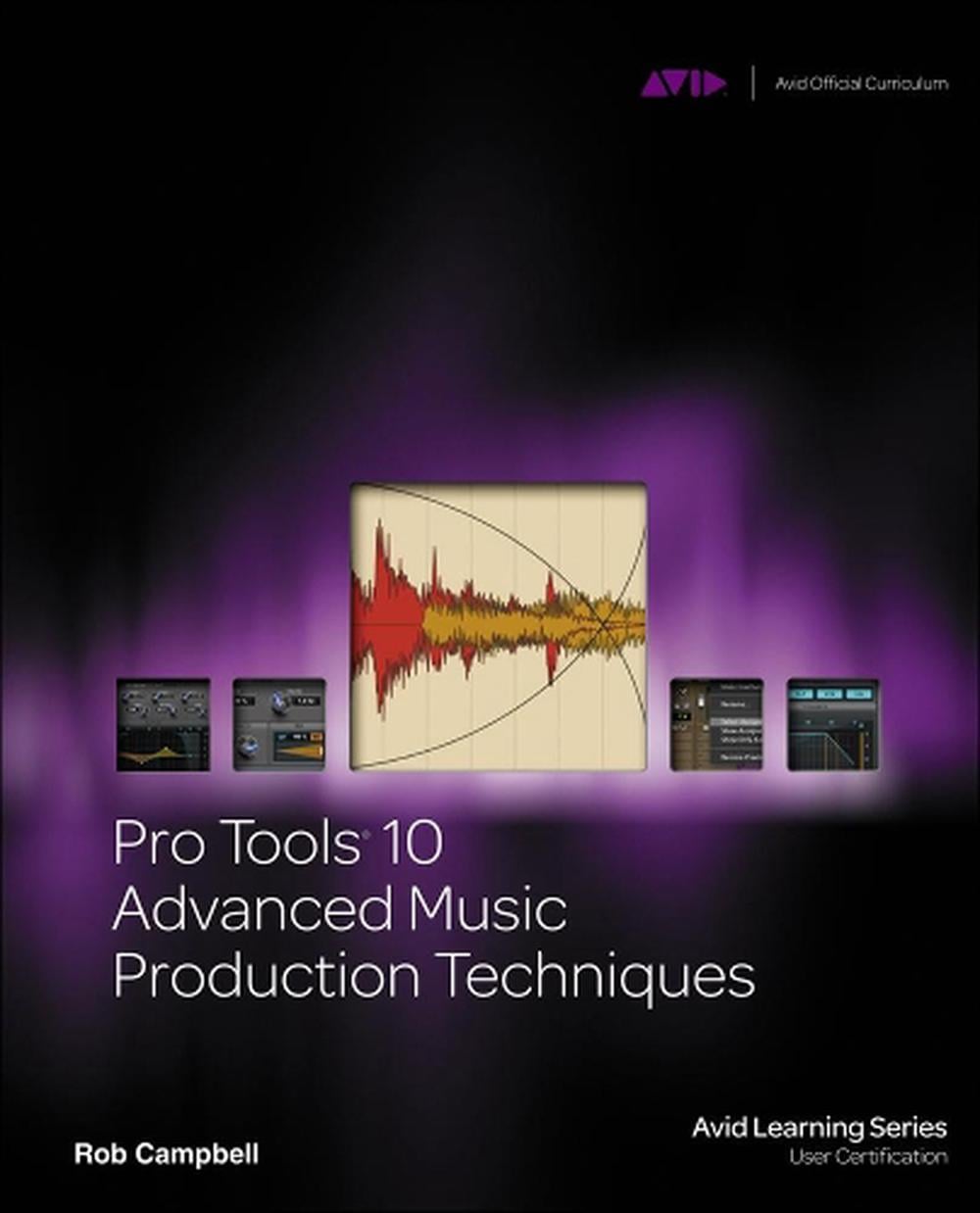 Pro Tools 10 Advanced Music Production Techniques, 1st Edition by Robert Campbell - ISBN: 9781133728009