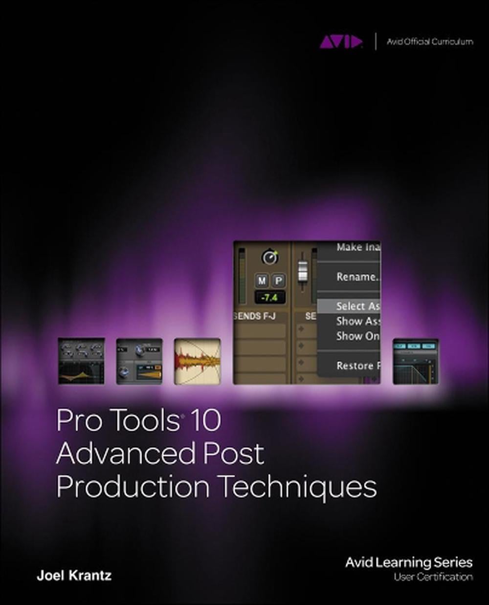 Pro Tools 10 Advanced Post Production Techniques, 1st Edition by Joel Krantz - ISBN: 9781133788867