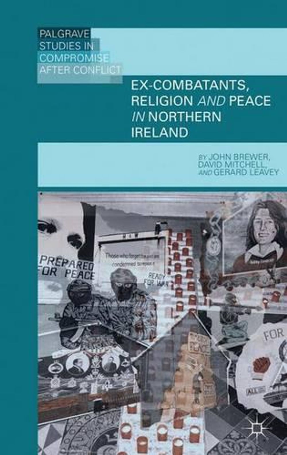 Ex-Combatants, Religion, and Peace in Northern Ireland by J. Brewer - ISBN: 9781137299352