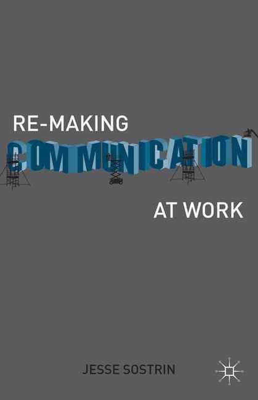 Re-Making Communication at Work, 9781137337061