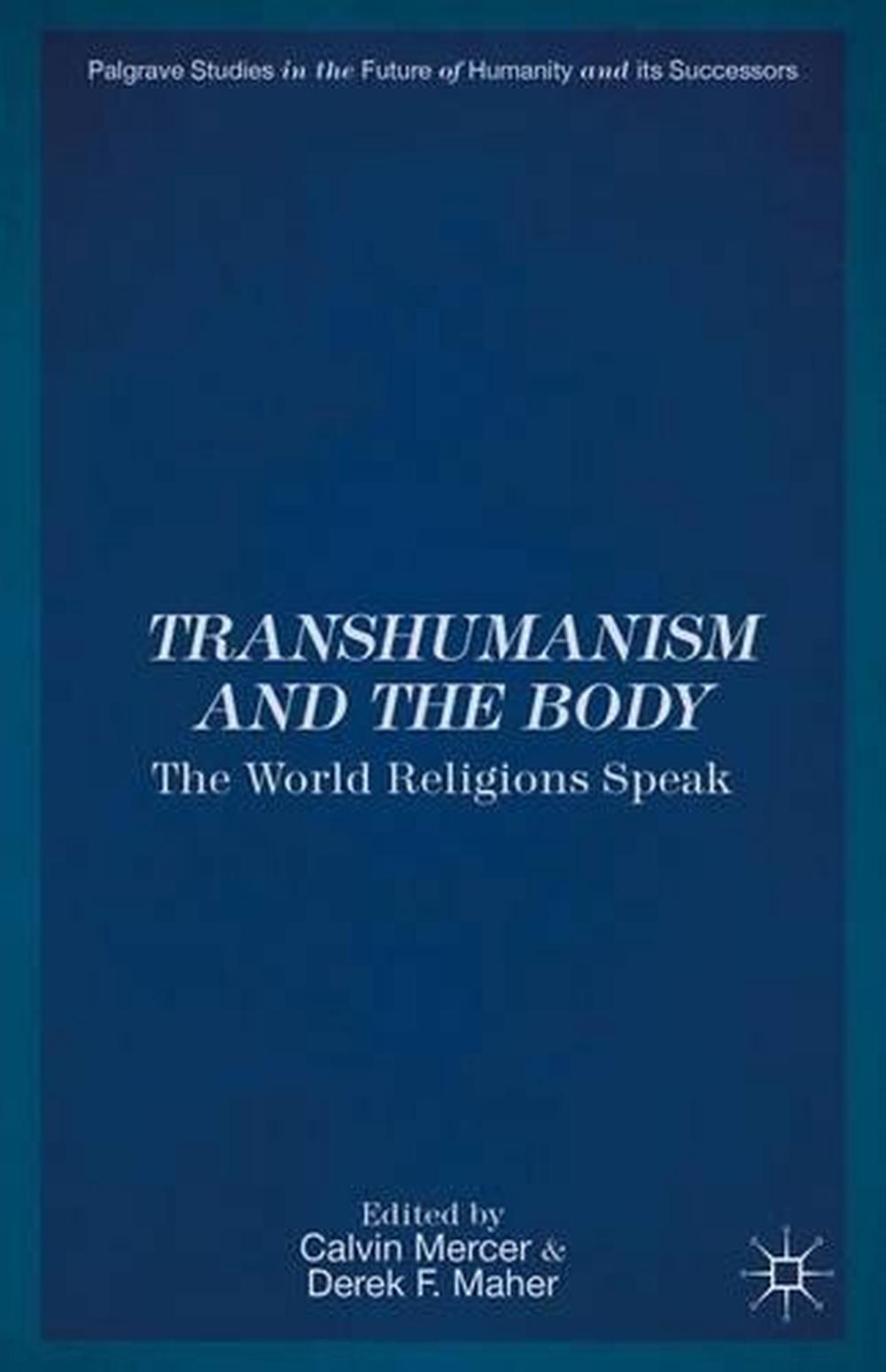 Transhumanism and the Body, 9781137365835