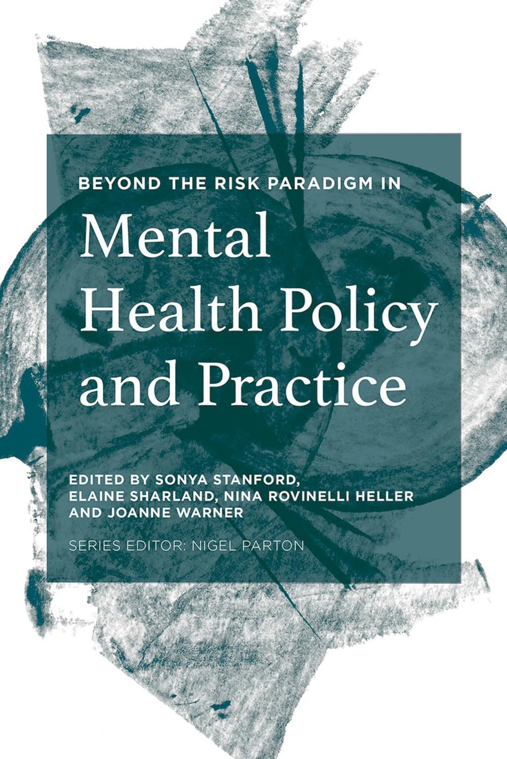 Beyond the Risk Paradigm in Mental Health Policy and Practice by Sonya Stanford - ISBN: 9781137441355