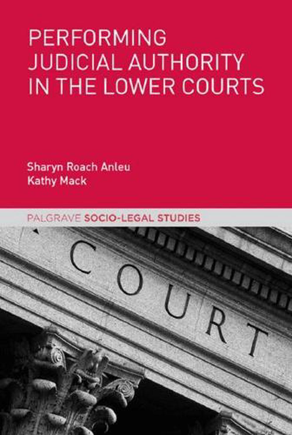 Performing Judicial Authority in the Lower Courts, 1st Edition, 9781137521583