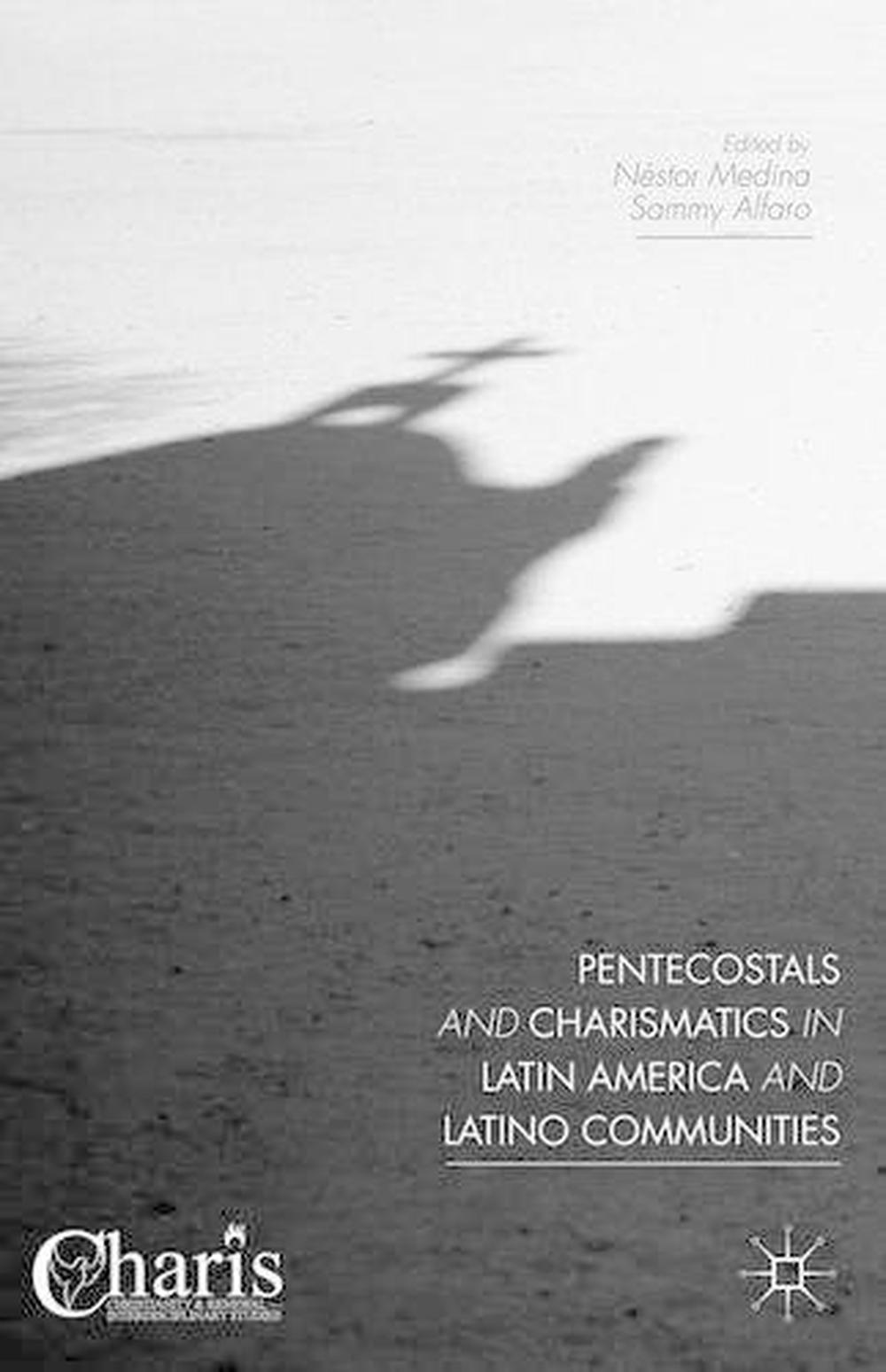 Pentecostals and Charismatics in Latin America and Latino Communities, 1st Edition, 9781137550590