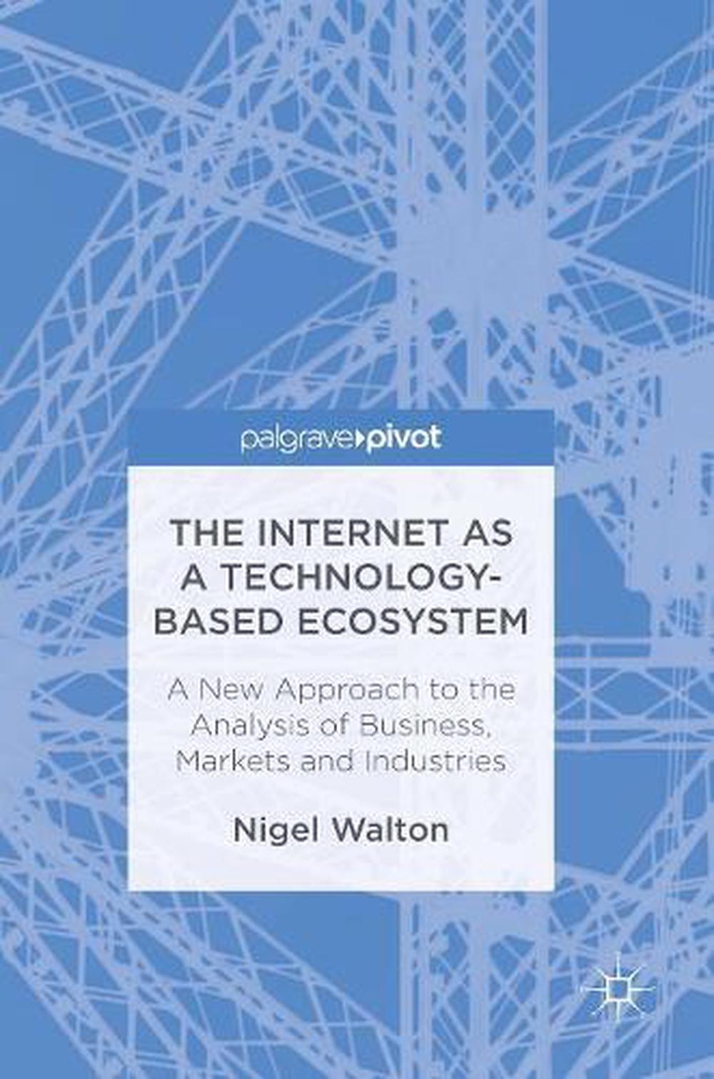 The Internet as a Technology-Based Ecosystem, 1st Edition, 9781137600769