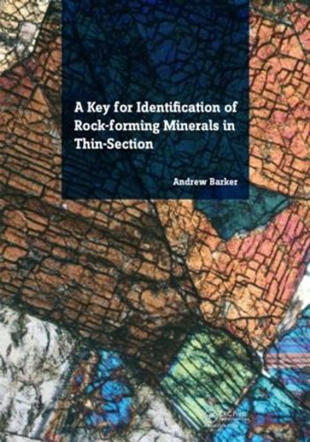 A Key for Identification of Rock-Forming Minerals in Thin Section by Andrew J. Barker - ISBN: 9781138001145