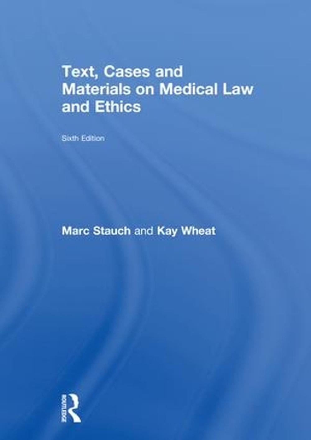 Text, Cases and Materials on Medical Law and Ethics, 6th Edition, 9781138051263