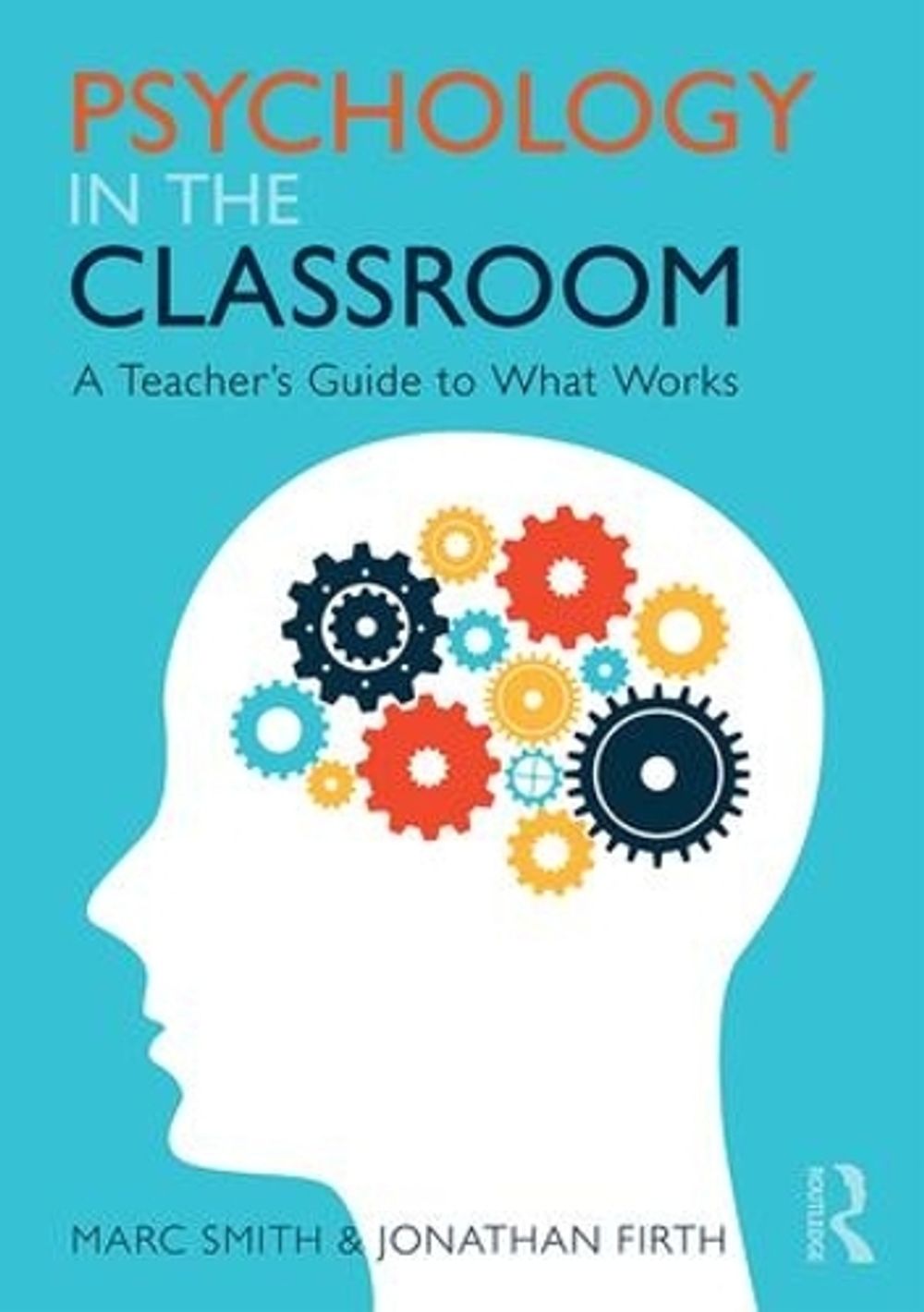 Psychology in the Classroom by Marc Smith - ISBN: 9781138059696