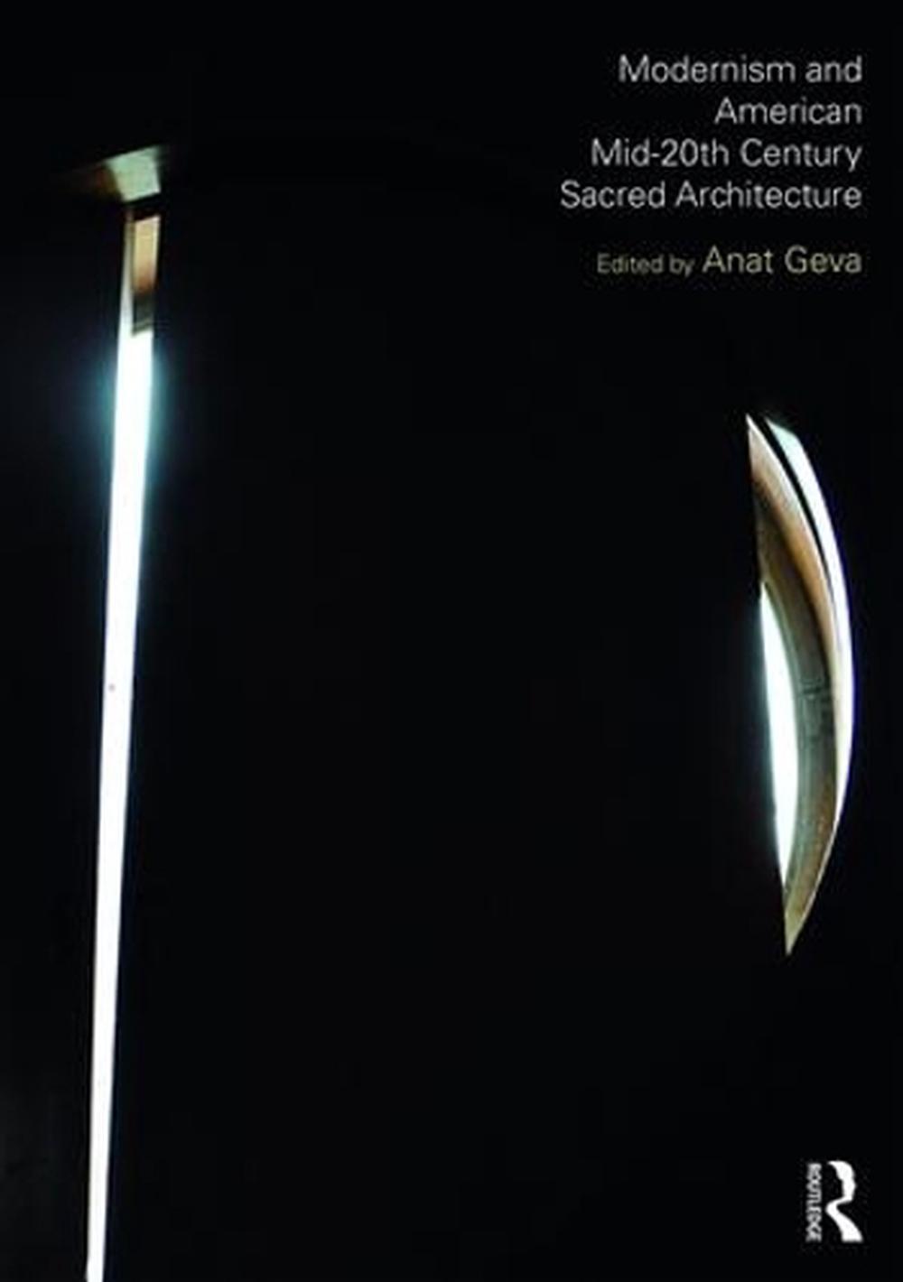 Modernism and American Mid-20th Century Sacred Architecture, 9781138062801