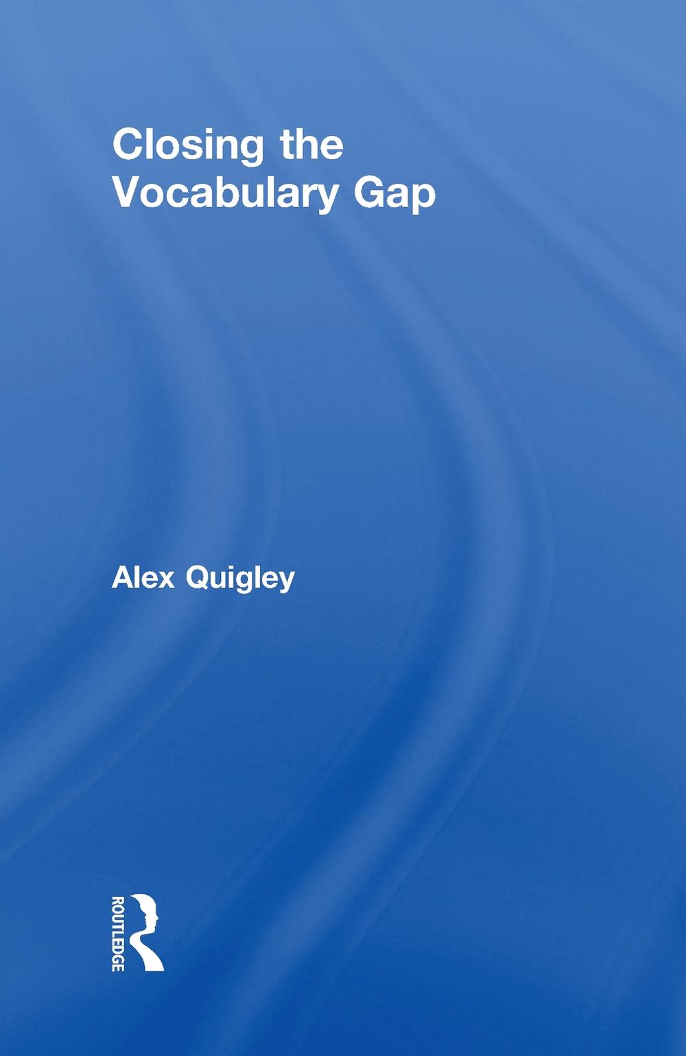 Closing the Vocabulary Gap by Alex Quigley - ISBN: 9781138080607