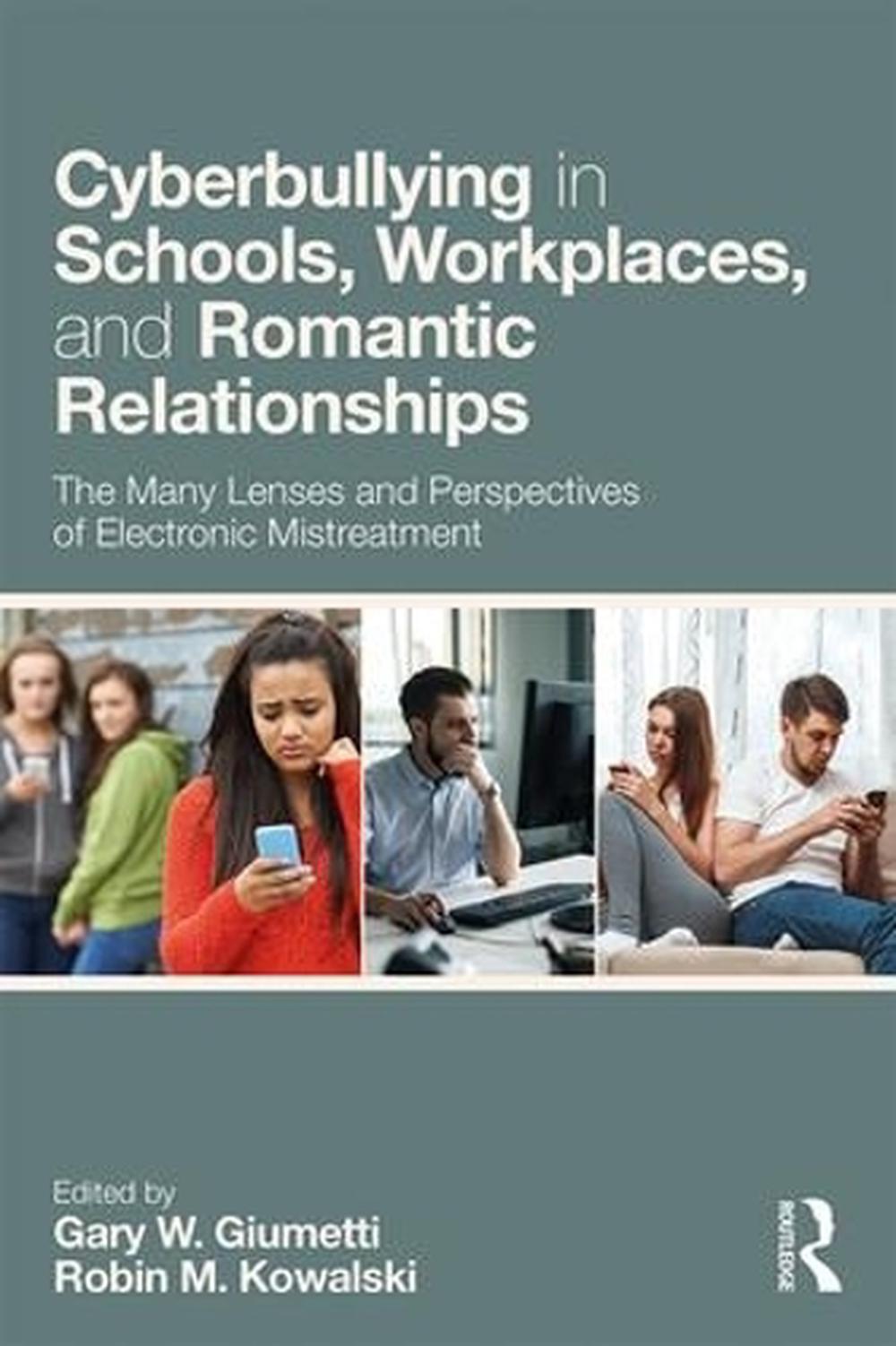 Cyberbullying in Schools, Workplaces, and Romantic Relationships by Gary W. Giumetti - ISBN: 9781138087163